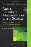 Agile Product Management with Scrum Creating Products That Customers Love