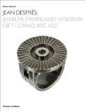 Jean Desprï¿½s: Jeweler, Maker and Designer of the Machine Age 2009 9780500514788 Front Cover