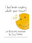 I Had Brain Surgery, What's Your Excuse? A Illustrated Memoir 2003 9780761124788 Front Cover