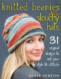 Knitted Beanies and Slouchy Hats 31 Original Designs to Suit Your Style and Attitude  9780811713788 Front Cover
