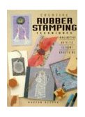 Creative Rubber Stamping Techniques 1998 9780891348788 Front Cover