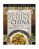 Healing Cuisine of China 300 Recipes for Vibrant Health and Longevity 1998 9780892817788 Front Cover