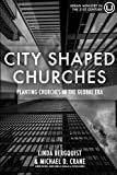 City Shaped Churches Planting Churches in a Global Era  9780998917788 Front Cover