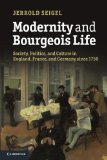 Modernity and Bourgeois Life Society, Politics and Culture in England, France and Germany Since 1750  9781107666788 Front Cover