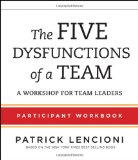 Five Dysfunctions of a Team Participant Workbook for Team Leaders