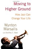 Moving to Higher Ground How Jazz Can Change Your Life  9781400060788 Front Cover