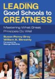 Leading Good Schools to Greatness Mastering What Great Principals Do Well