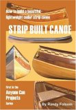 Strip Built Canoe How to Build a Beautiful, Lightweight, Cedar Strip Canoe 2007 9781419660788 Front Cover