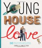Young House Love 243 Ways to Paint, Craft, Update and Show Your Home Some Love  9781579654788 Front Cover