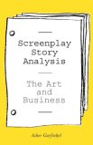 Screenplay Story Analysis The Art and Business