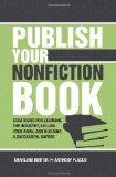 Publish Your Nonfiction Book Strategies for Learning the Industry, Selling Your Book, and Building a Successful Career cover art