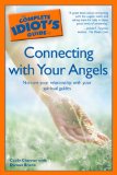 Complete Idiot's Guide to Connecting with Your Angels Nurture Your Relationships with Your Spiritual Guides 2009 9781592578788 Front Cover