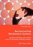 Reconstructing Biochemical Systems - Systems Modeling and Analysis Tools for Decoding Biological Designs 2008 9783836458788 Front Cover