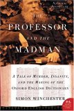 Professor and the Madman A Tale of Murder, Insanity, and the Making of the Oxford English Dictionary cover art