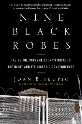 Nine Black Robes Inside the Supreme Court's Drive to the Right and Its Historic Consequences  9780063052789 Front Cover