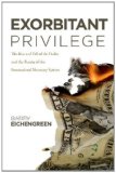 Exorbitant Privilege The Rise and Fall of the Dollar and the Future of the International Monetary System cover art