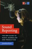 Sound Reporting The NPR Guide to Audio Journalism and Production cover art