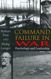Command Failure in War Psychology and Leadership 2004 9780253343789 Front Cover