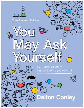 You May Ask Yourself An Introduction to Sociology 7th 9780393537789 Front Cover