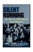 Silent Running My Years on a World War II Attack Submarine  9780471127789 Front Cover