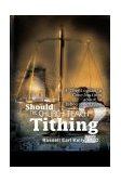 Should the Church Teach Tithing? A Theologian's Conclusions about a Taboo Doctrine 2001 9780595159789 Front Cover
