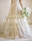 Style Me Pretty Weddings Inspiration and Ideas for an Unforgettable Celebration 2012 9780770433789 Front Cover