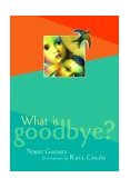 What Is Goodbye? 2004 9780786807789 Front Cover