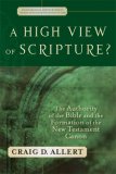 High View of Scripture? The Authority of the Bible and the Formation of the New Testament Canon cover art