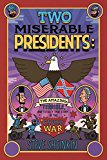 Two Miserable Presidents Everything Your Schoolbooks Didn't Tell You about the Civil War  9781250075789 Front Cover