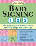 Baby Signing 1 2 3 The Easy-to-Use Illustrated Guide for Every Stage and Every Age 2007 9781402209789 Front Cover