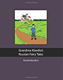 Grandma Klavdia's Russian Fairy Tales 2013 9781470107789 Front Cover