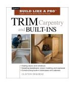 Trim Carpentry and Built-Ins Taunton's BLP: Expert Advice from Start to Finish 2002 9781561584789 Front Cover
