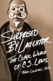 Surprised by Laughter Revised and Updated The Comic World of C. S. Lewis 2012 9781595554789 Front Cover