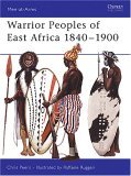 Warrior Peoples of East Africa 1840-1900 2005 9781841767789 Front Cover