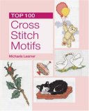 Top 100 Cross Stitch Motifs 2007 9781845376789 Front Cover