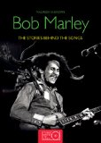 Bob Marley The Stories Behind Every Song 2011 9781847327789 Front Cover