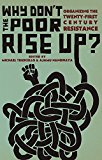 Why Don't the Poor Rise Up? Organizing the Twenty-First Century Resistance  9781849352789 Front Cover