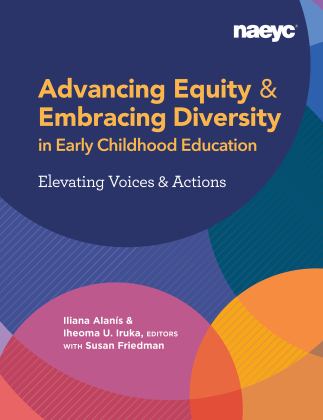 Advancing Equity and Embracing Diversity in Early Childhood Education: Elevating Voices and Actions  9781938113789 Front Cover