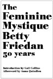 Feminine Mystique Betty Friedan 50 Years 