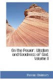 On the Power, Wisdom and Goodness of God 2008 9780559847790 Front Cover
