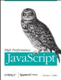 High Performance JavaScript Build Faster Web Application Interfaces 2010 9780596802790 Front Cover