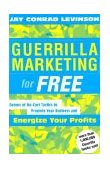 Guerrilla Marketing for Free Dozens of No-Cost Tactics to Promote Your Business and Energize Your Profits cover art