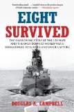 Eight Survived The Harrowing Story of the USS Flier and the Only Downed World War II Submariners to Survive and Evade Capture 2011 9780762771790 Front Cover