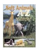 Soft Animals A to Z Sew a Collection of 26 Realistic Toys cover art