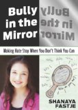 Bully in the Mirror Making Hate Stop When You Don't Think You Can 2012 9780984304790 Front Cover
