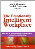 Emotionally Intelligent Workplace How to Select for, Measure, and Improve Emotional Intelligence in Individuals, Groups, and Organizations
