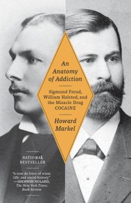 Anatomy of Addiction Sigmund Freud, William Halsted, and the Miracle Drug, Cocaine cover art