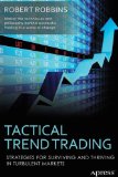 Tactical Trend Trading Strategies for Surviving and Thriving in Turbulent Markets 2012 9781430244790 Front Cover