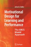 Motivational Design for Learning and Performance The ARCS Model Approach