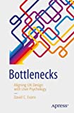 Bottlenecks Aligning UX Design with User Psychology  9781484225790 Front Cover